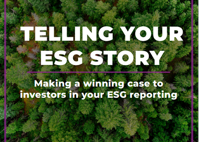 Telling your ESG story: Making a winning case to investors in your ESG reporting