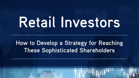 Retail investors: How to develop a strategy for reaching these sophisticated shareholders